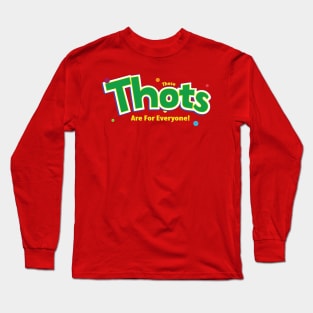 These Thots are for Everyone - Funny Long Sleeve T-Shirt